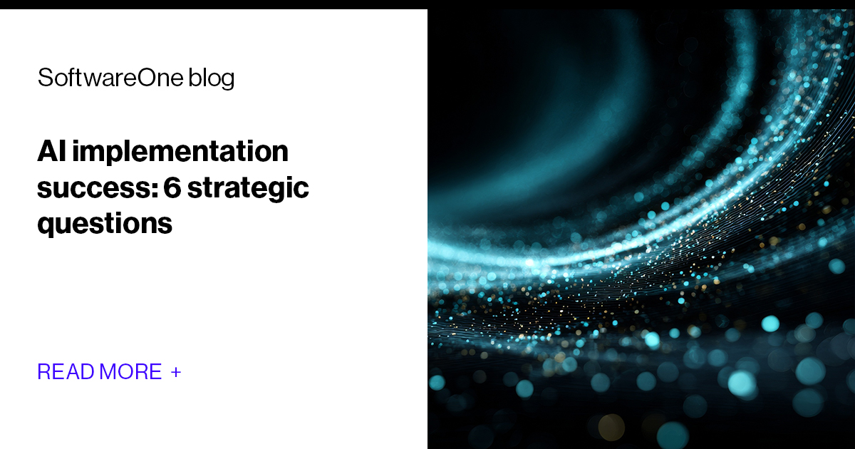 AI implementation success: 6 strategic questions | SoftwareOne blog