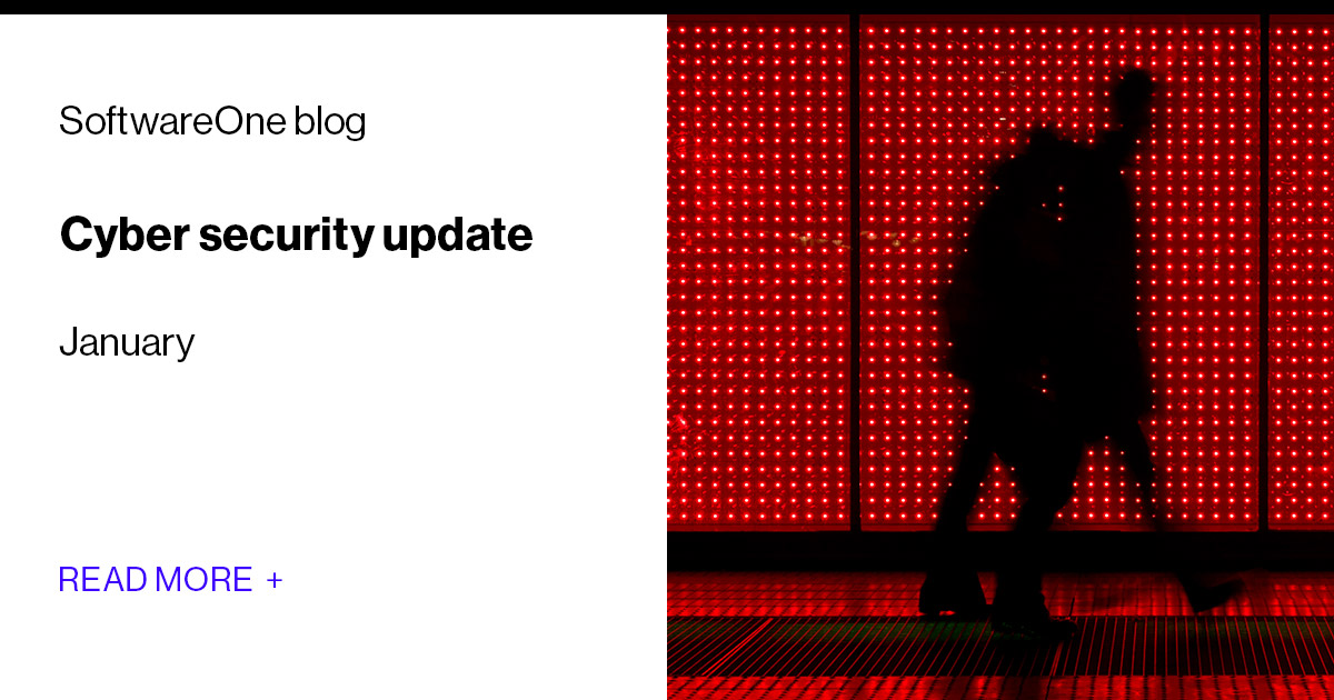 Cyber security update, January 2024 | SoftwareOne blog