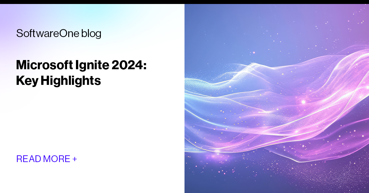 Microsoft Ignite 2024: Key Highlights | SoftwareOne blog